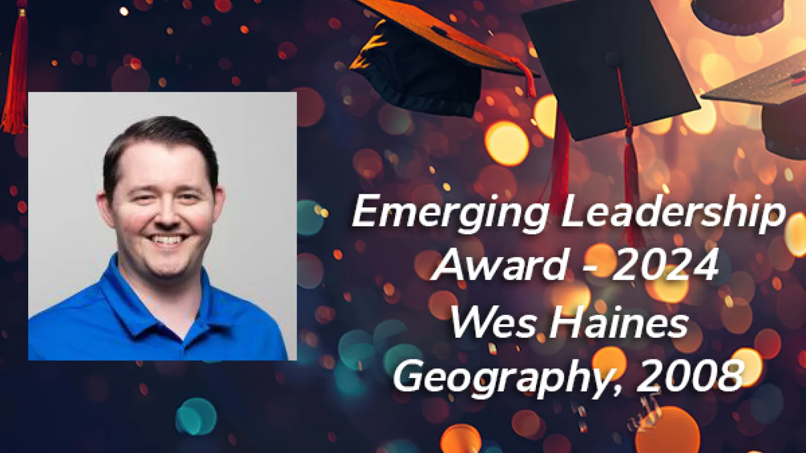 Photo of Wes Haines - Geography, 2008 - Emerging Leadership Award